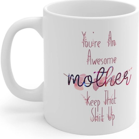 Keep that Shit up Mom Mug